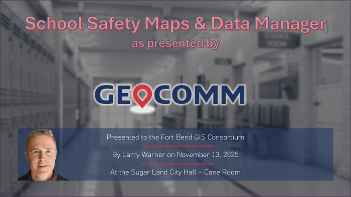 GeoComm talks School and Public Safety Solutions with Fort Bend GIS&nbsp;Consortium